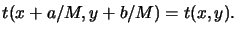 $\displaystyle t(x+a/M,y+b/M) = t(x,y).$