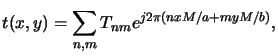 $\displaystyle t(x,y) = \sum_{n,m} T_{nm} e^{j2\pi(nxM/a+myM/b)},$