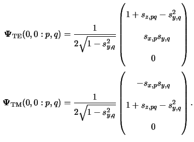 $\displaystyle \begin{aligned}{\boldsymbol{\Psi}}_{\mathrm{TE}}(0,0:p,q) &= \fra...
...matrix}-s_{x,p}s_{y,q} \\ 1+s_{z,pq}-s_{y,q}^2 \\ 0 \end{pmatrix}.\end{aligned}$