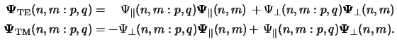 $\displaystyle \begin{alignedat}{2}{\boldsymbol{\Psi}}_{\mathrm{TE}}(n,m:p,q) &=...
...arallel(n,m:p,q){\boldsymbol{\Psi}}_\perp(n,m). &\rule{0pt}{1pt}\end{alignedat}$