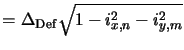 $\displaystyle = \Delta_{\mathrm{Def}} \sqrt{1 - i^2_{x,n} - i^2_{y,m}}$