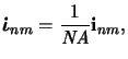 $\displaystyle \mathbf{\dot{\boldsymbol\iota}}_{nm} = \frac{1}{\mathit{NA}} \mathbf{i}_{nm},$