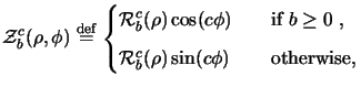 $\displaystyle \mathcal{Z}_b^c(\rho,\phi) \overset{\mathrm{def}}{=}\begin{cases}...
... [2mm] \mathcal{R}_b^c(\rho) \sin(c\phi) & \quad{} \text{otherwise,}\end{cases}$