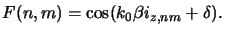 $\displaystyle F(n,m) = \cos(k_0\beta i_{z,nm} + \delta).$