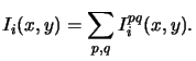 $\displaystyle I_i(x,y) = \sum_{p,q} I_i^{pq}(x,y).$