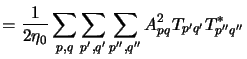 $\displaystyle = \frac{1}{2\eta_0} \sum_{p,q\rule{0pt}{1.2ex}} \sum_{p^\prime,q^...
...me\prime}} A^2_{pq} T_{p^\prime q^\prime}T^*_{p^{\prime\prime}q^{\prime\prime}}$