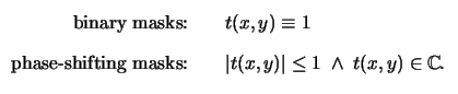 $\displaystyle \begin{array}{rl}\renewcommand{\arraystretch}{2.5}\text{binary ma...
...masks:} &\quad \vert t(x,y)\vert\le 1\;\wedge\;t(x,y)\in\mathbb{C} .\end{array}$