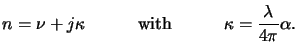 $\displaystyle n=\nu+j\kappa \qquad\quad\text{with}\quad\qquad\kappa = \frac{\lambda}{4\pi}\alpha.$