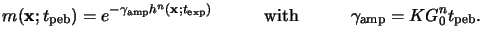 $\displaystyle m(\mathbf{x};t_{\mathrm{peb}}) = e^{-\gamma_{\mathrm{amp}} h^n(\m...
...ad\qquad\text{with}\quad\qquad\gamma_{\mathrm{amp}} = K G_0^n t_{\mathrm{peb}}.$