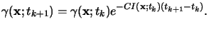 $\displaystyle \gamma(\mathbf{x};t_{k+1}) = \gamma(\mathbf{x};t_k) e^{-CI(\mathbf{x};t_k)(t_{k+1}-t_k)}.$