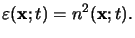 $\displaystyle \varepsilon(\mathbf{x};t) = n^2(\mathbf{x};t).$