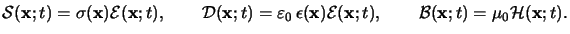 $\displaystyle \mathcal{S}(\mathbf{x};t) = \sigma(\mathbf{x}) \mathcal{E}(\mathb...
...\mathbf{x};t),\qquad\mathcal{B}(\mathbf{x};t) = \mu_0\mathcal{H}(\mathbf{x};t).$