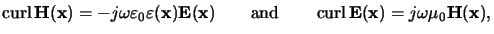$\displaystyle \operatorname{curl}\mathbf{H}(\mathbf{x})=-j\omega\varepsilon_0\v...
...d \operatorname{curl}\mathbf{E}(\mathbf{x})=j\omega\mu_0\mathbf{H}(\mathbf{x}),$