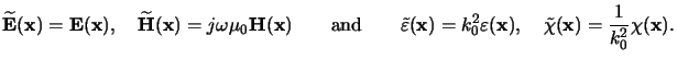 $\displaystyle \widetilde{\mathbf{E}}(\mathbf{x})=\mathbf{E}(\mathbf{x}), \quad\...
...(\mathbf{x}),\quad \tilde{\chi}(\mathbf{x}) = \frac{1}{k_0^2} \chi(\mathbf{x}).$