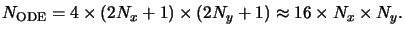 $\displaystyle N_{\mathrm{ODE}} = 4\times(2N_x+1)\times(2N_y+1) \approx 16\times N_x\times N_y.$