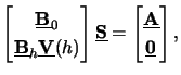 $\displaystyle \begin{bmatrix}\underline{\mathbf{B}}_0\\ \underline{\mathbf{B}}_...
... = \begin{bmatrix}\underline{\mathbf{A}}\\ \underline{\mathbf{0}}\end{bmatrix},$