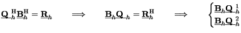 $\displaystyle \underline{\raisebox{0pt}[1ex][0pt]{$\mathbf{Q}$ }}_h^{{\mathrm{H...
...x][0pt]{$\mathbf{Q}$ }}_h^2 &= \underline{\mathbf{0}}.\end{cases}\hspace*{-2cm}$