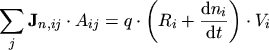 $\displaystyle \sum_{j}{{\mathbf{J}}_{n,ij}} \cdot {A}_{{i}{j}}= q\cdot \left({{R}_{i}+ \frac{{\rm d}{n}_{i}}{{\rm d}t}}\right) \cdot {V}_{i}$