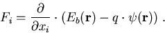 \begin{eqnarray}
F_i=\frac{\partial}{\partial x_i}\cdot (E_b(\vec{r})-q\cdot\psi(\vec{r}))\; .
\end{eqnarray}