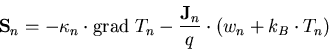 \begin{eqnarray}
\vec{S}_n=-\kappa_n \cdot \mathrm{grad}\; T_n - \frac{\vec{J}_n}{q}\cdot(w_n+k_B\cdot T_n)
\end{eqnarray}