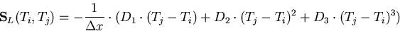 \begin{eqnarray}
\vec{S}_L(T_i,T_j)=-\frac{1}{\Delta x}\cdot (D_1\cdot(T_j-T_i) + D_2\cdot(T_j-T_i)^2 + D_3\cdot(T_j-T_i)^3)
\end{eqnarray}