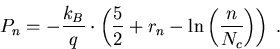 \begin{eqnarray}
P_n=-\frac{k_B}{q}\cdot \left(\frac{5}{2}+r_n-\mathrm{ln}\left(\frac{n}{N_c}\right)\right)\; .
\end{eqnarray}