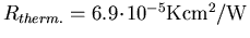 $R_{therm.}=6.9\!\cdot\! 10^{-5} \mathrm{K cm^2/W}$