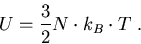 \begin{eqnarray}
U = \frac{3}{2} N \cdot k_B \cdot T\; .
\end{eqnarray}