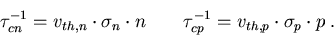 \begin{eqnarray}
\tau_{cn}^{-1}=v_{th,n}\cdot \sigma_n\cdot n\qquad \tau_{cp}^{-1}=v_{th,p}\cdot \sigma_p\cdot p\; .
\end{eqnarray}