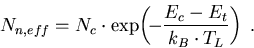 \begin{eqnarray}
N_{n,eff}= N_c\cdot\exp\!\left(\!-\frac{E_c-E_t}{k_B\cdot T_L}\right)\; . 
\end{eqnarray}