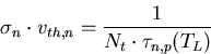 \begin{eqnarray}
\sigma_n\cdot v_{th,n}=\frac{1}{N_t\cdot \tau_{n,p}(T_L)}
\end{eqnarray}