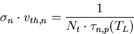 \begin{eqnarray}
\sigma_n\cdot v_{th,n}=\frac{1}{N_t\cdot \tau_{n,p}(T_L)} 
\end{eqnarray}