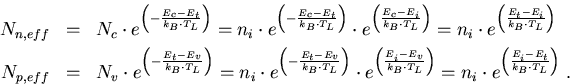 \begin{eqnarray}
N_{n,eff}&=& N_c\cdot e^{\left(-\frac{E_c-E_t}{k_B\cdot T_L}\ri...
...ight)}=n_i\cdot e^{\left(\frac{E_i-E_t}{k_B\cdot T_L}\right)}\; .
\end{eqnarray}