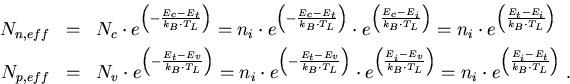 \begin{eqnarray}
N_{n,eff}&=& N_c\cdot e^{\left(-\frac{E_c-E_t}{k_B\cdot T_L}\ri...
 ...ight)}=n_i\cdot e^{\left(\frac{E_i-E_t}{k_B\cdot T_L}\right)}\; .
\end{eqnarray}