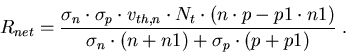 \begin{eqnarray}
R_{net}=\frac{\sigma_n\cdot \sigma_p \cdot v_{th,n}\cdot N_t\cd...
...\cdot p-p1\cdot n1)}{\sigma_n\cdot(n+n1)+\sigma_p\cdot(p+p1)}\; .
\end{eqnarray}