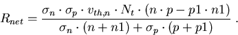 \begin{eqnarray}
R_{net}=\frac{\sigma_n\cdot \sigma_p \cdot v_{th,n}\cdot N_t\cd...
 ...\cdot p-p1\cdot n1)}{\sigma_n\cdot(n+n1)+\sigma_p\cdot(p+p1)}\; .
\end{eqnarray}