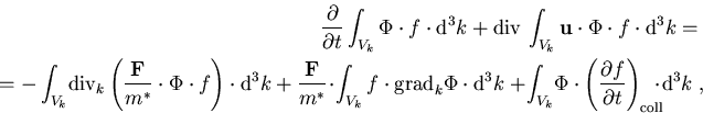 \begin{eqnarray}
\frac{\partial}{\partial{t}}\int_{V_k} \Phi \cdot f \cdot \mbox...
 ...partial t}\right)_{\mathrm{coll}}\!\!\!\!\cdot \!\mbox{d}^3 k\; ,
\end{eqnarray}