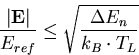 \begin{eqnarray}
\frac{\left\vert\vec{E}\right\vert}{E_{ref}}\leq \sqrt{\frac{\Delta E_n}{k_B \cdot T_L}}
\end{eqnarray}