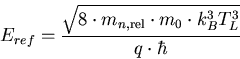 \begin{eqnarray}
E_{ref}=\frac{\sqrt{8\cdot m_{n,\mathrm{rel}}\cdot m_{0} \cdot k_B^3 T_L^3}}{q\cdot \hbar}
\end{eqnarray}