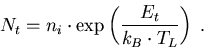 \begin{eqnarray}
N_t=n_i \cdot \exp \left(\frac{E_t}{k_B \cdot T_L} \right)\; .
\end{eqnarray}