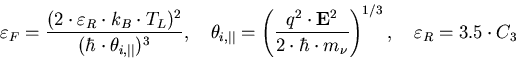 \begin{eqnarray}
\varepsilon_F=\frac{(2\cdot \varepsilon_R \cdot k_B\cdot T_L)^2...
 ...bar\cdot m_{\nu}}\right)^{1/3}, \quad \varepsilon_R=3.5 \cdot C_3
\end{eqnarray}