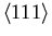 $\langle 111\rangle$