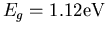 $E_g=1.12\mathrm{eV}$