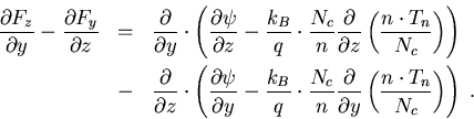 \begin{eqnarray}
\frac{\partial F_z}{\partial y}-\frac{\partial F_y}{\partial z}...
 ...artial}{\partial y}\left(\frac{n\cdot T_n}{N_c}\right)\right)\; .
\end{eqnarray}