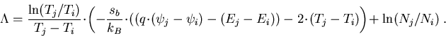 \begin{eqnarray}
\Lambda=\frac{\mathrm{ln}(T_j/T_i)}{T_j-T_i}\!\cdot\! \left(-\f...
 ...E_i)\right)-2\!\cdot\!(T_j-T_i)\right)\!+\mathrm{ln}(N_j/N_i)\; .
\end{eqnarray}