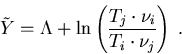 \begin{eqnarray}
\tilde{Y}=\Lambda + \mathrm{ln}\left(\frac{T_j \cdot \nu_i}{T_i \cdot \nu_j}\right)\; .
\end{eqnarray}