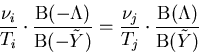 \begin{eqnarray}
\frac{\nu_i}{T_i}\cdot\frac{\mathrm{B}(-\Lambda)}{\mathrm{B}(-\...
 ...\nu_j}{T_j}\cdot\frac{\mathrm{B}(\Lambda)}{\mathrm{B}(\tilde{Y})}
\end{eqnarray}