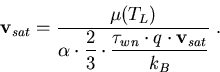 \begin{eqnarray}
\vec{v}_{sat}=\frac{\mu(T_L)}{\displaystyle{\alpha\cdot \frac{2}{3}\cdot\frac{\tau_{wn}\cdot q\cdot\vec{v}_{sat}}{k_B}}}\; .
\end{eqnarray}