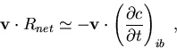 \begin{eqnarray}
\vec{v}\cdot R_{net}\simeq -\vec{v}\cdot\left(\frac{\partial c}{\partial t}\right)_{ib} \; ,
\end{eqnarray}