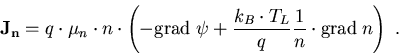 \begin{eqnarray}
\vec{J_n}=q\cdot\mu_n\cdot n\cdot \left(-\mathrm{grad}\;\psi +\...
 ...k_B \cdot T_L}{q} \frac{1}{n} \cdot \mathrm{grad}\; n \right)\; .
\end{eqnarray}